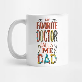 My favorite doctor calls me dad Mug